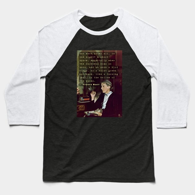 Virginia Woolf portrait and quote: But what after all is one night? A short space.... Baseball T-Shirt by artbleed